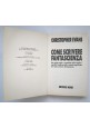 COME SCRIVERE FANTASCIENZA di Christopher Evans 1993 Editrice Nord libro manuale