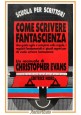 COME SCRIVERE FANTASCIENZA di Christopher Evans 1993 Editrice Nord libro manuale