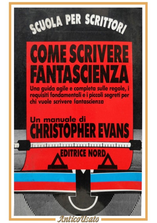 COME SCRIVERE FANTASCIENZA di Christopher Evans 1993 Editrice Nord libro manuale