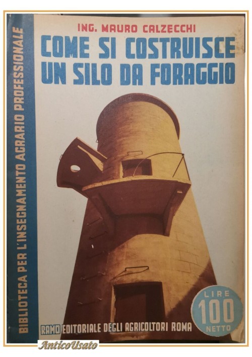 COME SI COSTRUISCE UN SILO DA FORAGGIO di Mauro Calzecchi 1941 REDA libro silos