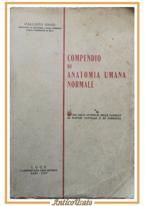 COMPENDIO DI ANATOMIA UMANA NORMALE di Callisto Ghigi 1947 LUCE