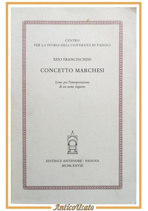 CONCETTO MARCHESI di Ezio Franceschini 1978 Antenore Libro biografia vita