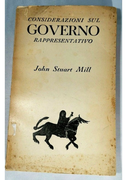 CONSIDERAZIONI SUL GOVERNO RAPPRESENTATIVO di John Stuart Mill 1946 Bompiani 