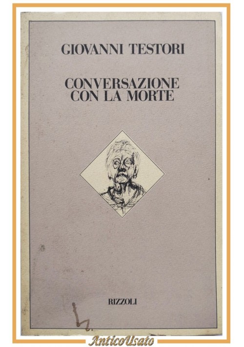 CONVERSAZIONE CON LA MORTE di Giovanni Testori 1978 Rizzoli Libro