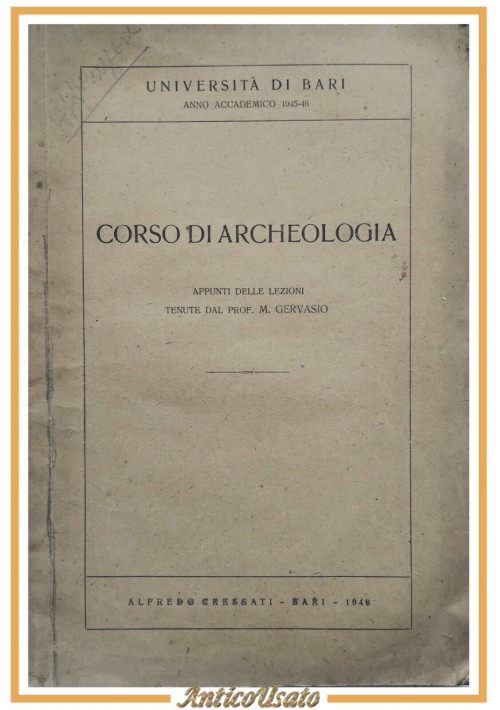 CORSO DI ARCHEOLOGIA appunti dalle lezioni M Gervasio 1946 Cressati Libro Bari