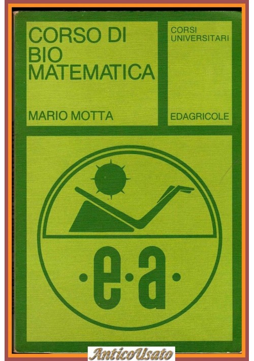 CORSO DI BIOMATEMATICA di Mario Motta 1980 Edagricole Libro università