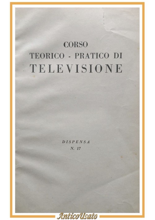 CORSO TEORICO PRATICO DI TELEVISIONE Volume 2 dispense 17 35 1961 Rostro Libro