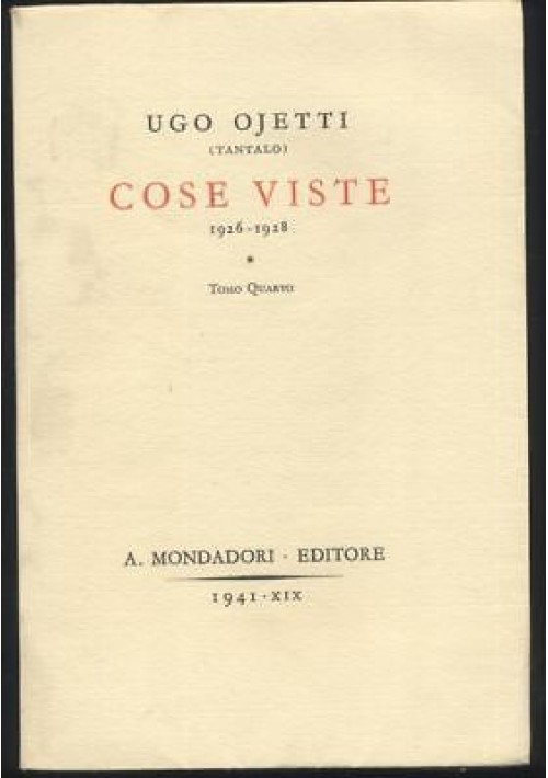 COSE VISTE TOMO QUARTO 1926 - 1928 di Ugo  Ojetti (Tantalo) Mondadori 1941