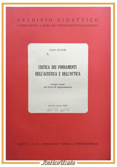 CRITICA DEI FONDAMENTI DELL'ACUSTICA E DELL'OTTICA di Vasco Ronchi 1964 libro