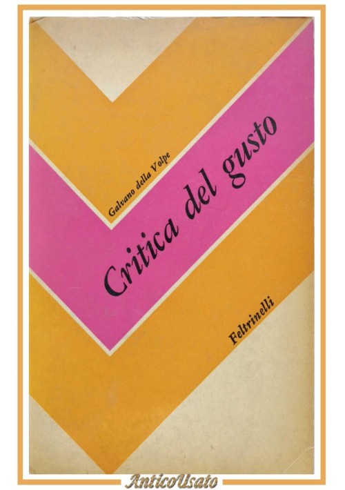 CRITICA DEL GUSTO di Galvano della Volpe 1966 Feltrinelli Libro estetica