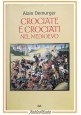 CROCIATE E CROCIATI NEL MEDIOEVO di Alain Demurger 2010 Mondolibri Libro storia