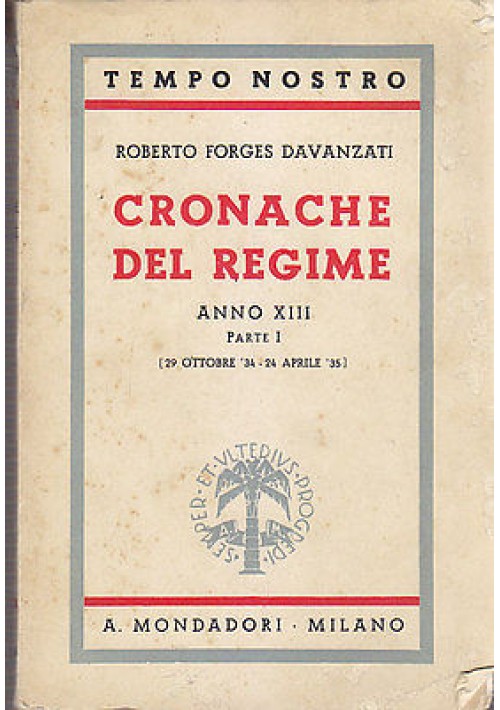 CRONACHE DEL REGIME ANNO XIII PARTE I di Forges Davanzati - Mondadori  fascicmo