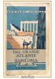 DAL GRANDE ATLANTE A BABILONIA di Arnaldo Cipolla 1926 Paravia Libro viaggi