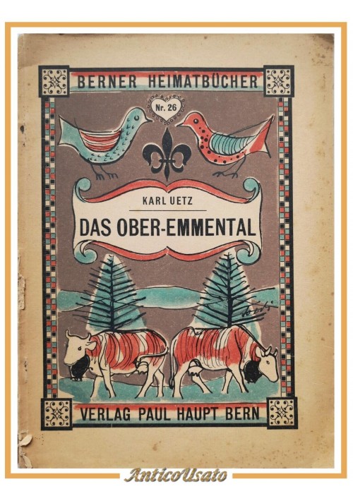 DAS OBER EMMENTAL di Karl Uetz 1955 Paul Haupt Bern Berner heimatbucher  Libro