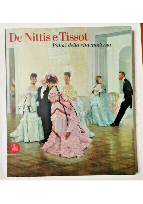 DE NITTIS E TISSOT pittori della vita moderna 2006 Skira libro mostra Barletta