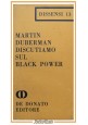 DISCUTIAMO SUL BLACK POWER di Martin Duberman 1968 De Donato libro potere nero