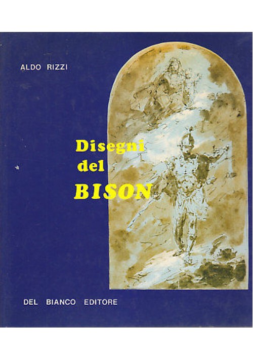 DISEGNI DEL BISON - Aldo Rizzi - Del Bianco Editore 1976 Libro arte