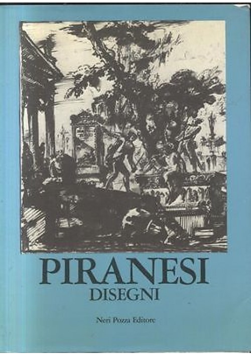 DISEGNI di Giambattista Piranesi a cura di Alessandro Bettagno 1978 Neri Pozza