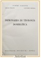 DIZIONARIO DI TEOLOGIA DOMMATICA di Parente Piolanti Garofalo 1952 Studium Libro