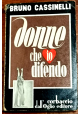 DONNE CHE IO DIFENDO di Bruno Cassinelli 1951  libro arringhe tribunale diritto