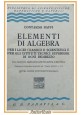 esaurito - ELEMENTI DI ALGEBRA di Contardo Baffi 1941 Paravia Libro matematica licei scuola