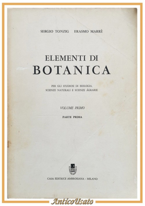 ELEMENTI DI BOTANICA volume 1 parte I di Tonzig Marrè 1971 Ambrosiana Libro