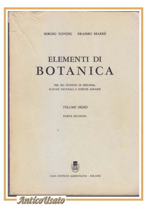 ELEMENTI DI BOTANICA volume I parte II Tonzig e Marrè 1968 libro manuale scienze