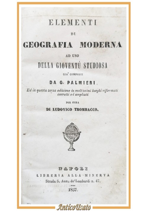 ELEMENTI DI GEOGRAFIA MODERNA per gioventù studiosa Palmieri  1857 Libro antico