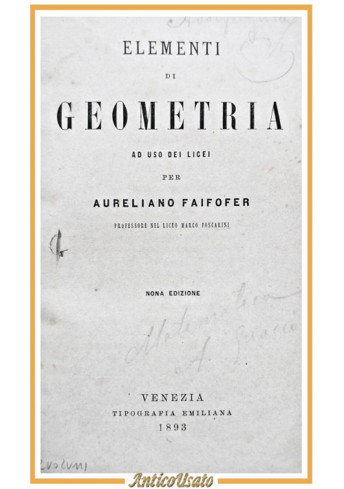 ELEMENTI DI GEOMETRIA e ALGEBRA di Aureliano Faifofer 1893 2 volumi antico libro