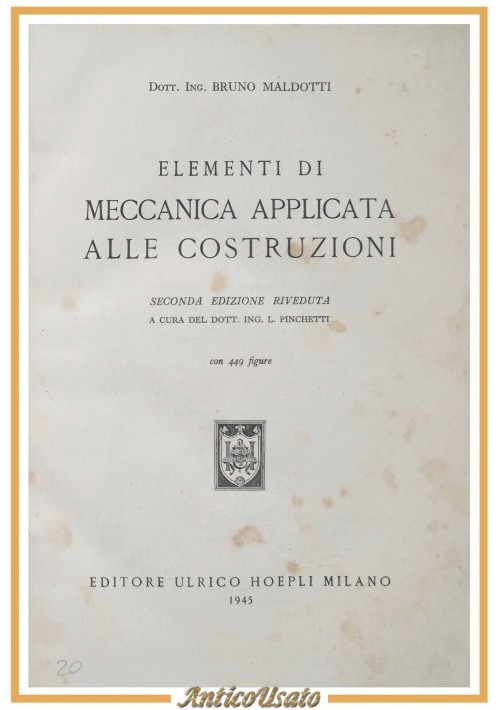 ELEMENTI DI MECCANICA APPLICATA ALLE COSTRUZIONI Bruno Maldotti 1945 Hoepl Libro