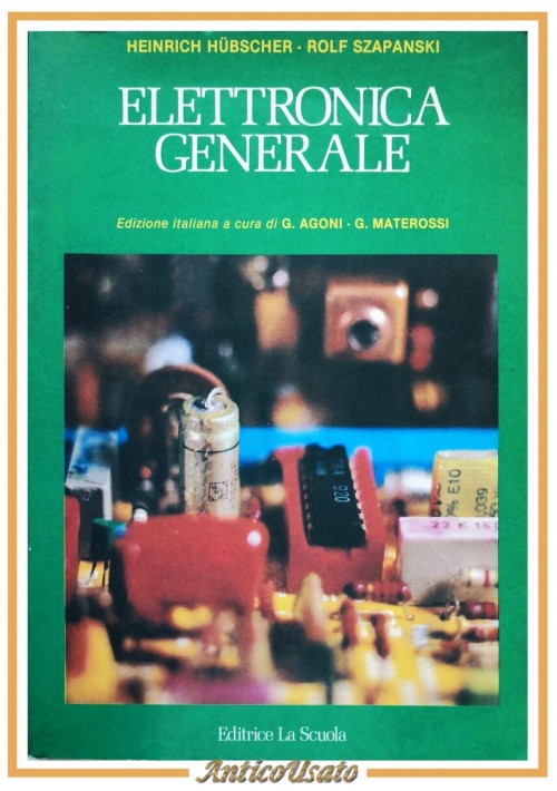 ELETTRONICA GENERALE di Heinrich Hubscher e Rolf Szapanski 1983 La Scuola Libro