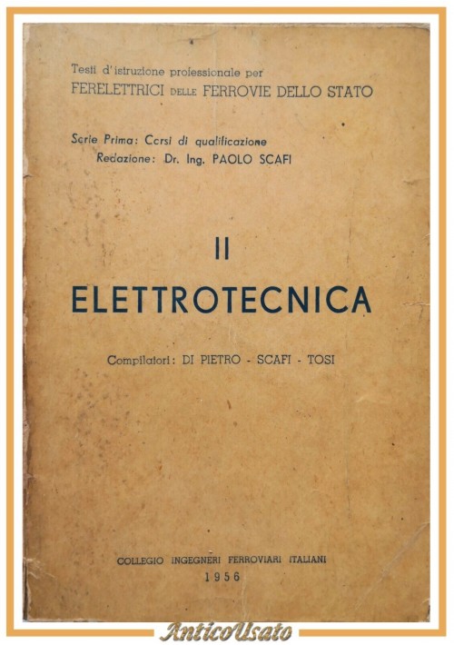 ELETTROTECNICA 2 Di Pietro Scafi Tosi 1956 Collegio Ingegneri Ferroviari Libro