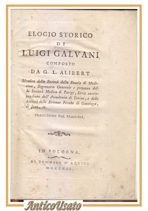 ELOGIO STORICO DI LUIGI GALVANI composto da Alibert 1802  Libro Antico D'Aquino