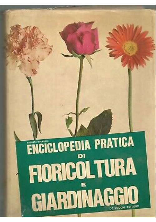 ENCICLOPEDIA PRATICA DI FIORICOLTURA E GIARDINAGGIO di Augusta Mignucci Libro