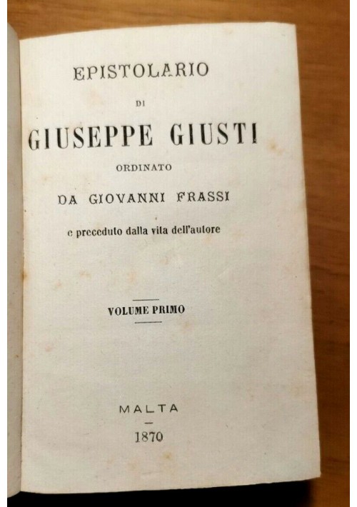 EPISTOLARIO di Giuseppe Giusti Volume I 1870 Malta Libro antico Biografia Vita 