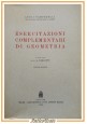 ESERCITAZIONI COMPLEMENTARI DI GEOMETRIA di Luigi Campedelli 1955 CEDAM Libro