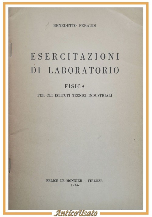 ESERCITAZIONI DI LABORATORIO FISICA di Benedetto Feraudi 1966 Le Monnier libro