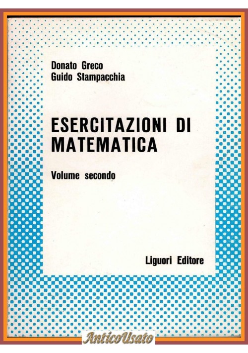 ESERCITAZIONI DI MATEMATICA Volume 2 Donato Greco Guido Stampacchia LIBRO 1979