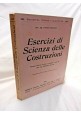 ESERCIZI DI SCIENZA DELLE COSTRUZIONI di Enrico Bolech 1943 libro ingegneria