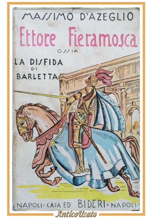 ETTORE FIERAMOSCA OSSIA LA DISFIDA DI BARLETTA Massimo D'Azeglio 1934 Libro