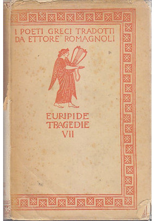 EURIPIDE TRAGEDIE VII tradotte da Ettore Romagnoli 1938 Zanichelli  De Carolis