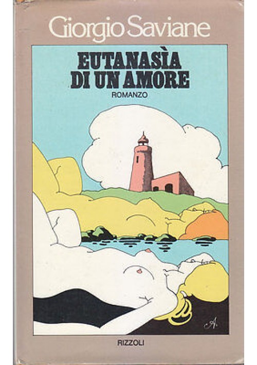 EUTANASIA DI UN AMORE Giorgio Saviane 1976 Rizzoli I edizione libro romanzo 