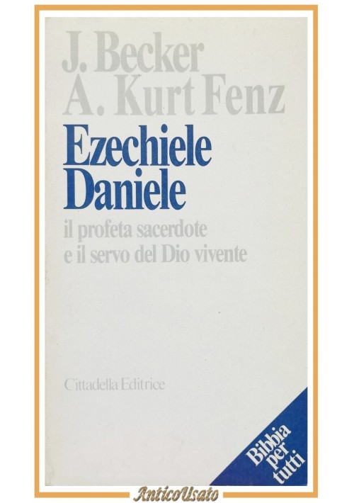 EZECHIELE DANIELE di Becker e Kurt Fenz 1989 Cittadella libro Bibbia profeta