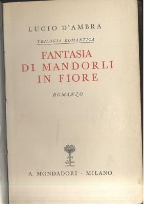 FANTASIA DI MANDORLI IN FIORE Lucio D’Ambra 1937 Mondadori ELEGANTE COPERTINA