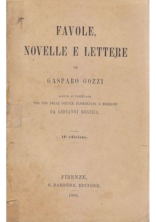 FAVOLE NOVELLE E LETTERE di Gasparo Gozzi curato da Giovanni Mestica 1898