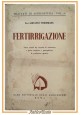 FERTIRRIGAZIONE di Giovanni Friedmann 1948 Ramo Editoriale Agricoltori Libro