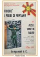 FINCHÈ I PIEDI CI PORTANO di Josef Martin Bauer 1967 Longanesi Libro