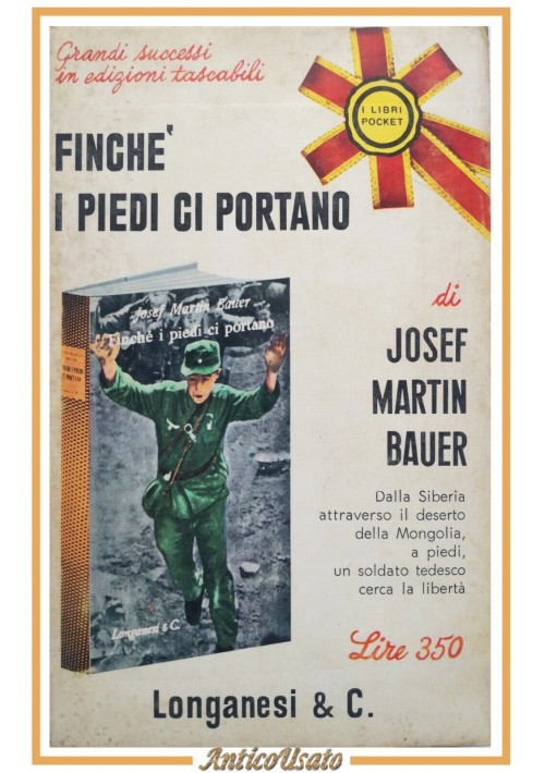 FINCHÈ I PIEDI CI PORTANO di Josef Martin Bauer 1967 Longanesi Libro