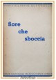 FIORE CHE SBOCCIA di Maria Beltrame Quattrocchi 1943 Libro