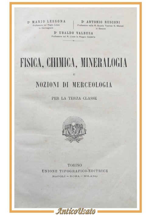 FISICA CHIMICA MINERALOGIA E NOZIONI DI MERCEOLOGIA Lessona 1911 UTET libro